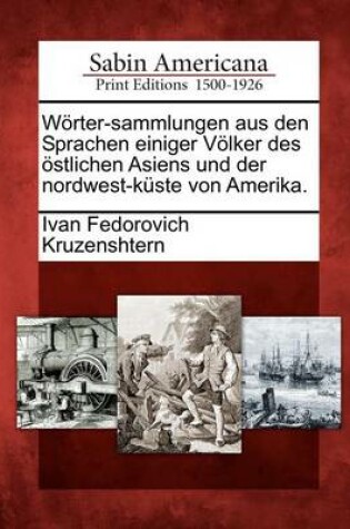 Cover of W Rter-Sammlungen Aus Den Sprachen Einiger V Lker Des Stlichen Asiens Und Der Nordwest-K Ste Von Amerika.