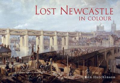 Book cover for Lost Newcastle in Colour