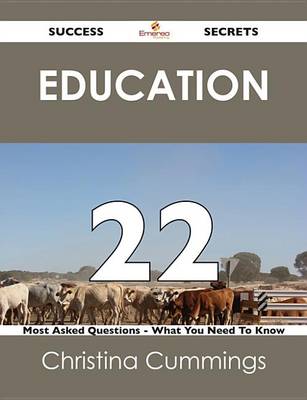 Book cover for Education 22 Success Secrets - 22 Most Asked Questions on Education - What You Need to Know