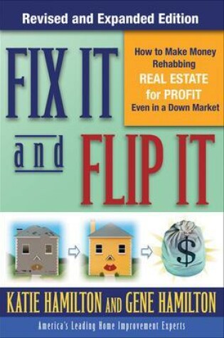 Cover of Fix It & Flip It: How to Make Money Rehabbing Real Estate for Profit Even in a Down Market