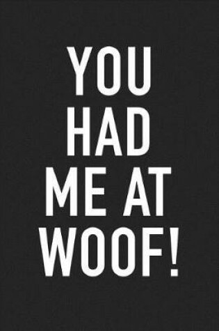 Cover of You Had Me at Woof