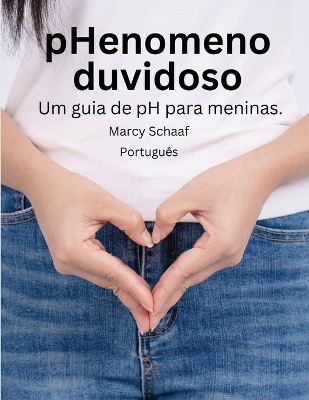 Book cover for pHenomeno duvidoso Um guia de pH para meninas. (Portuguese) pHishy pHenomenon