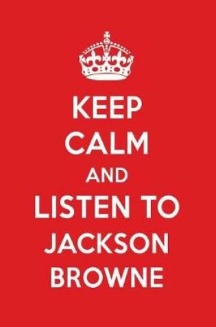 Cover of Keep Calm and Listen to Jackson Browne