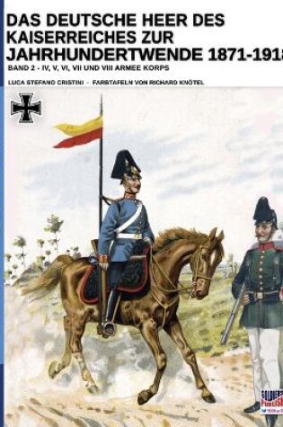 Cover of Das Deutsche Heer des Kaiserreiches zur Jahrhundertwende 1871-1918 - Band 2