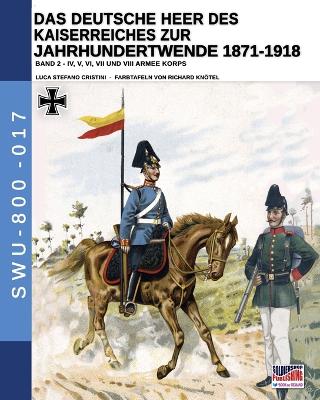 Cover of Das Deutsche Heer des Kaiserreiches zur Jahrhundertwende 1871-1918 - Band 2