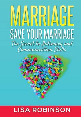 Book cover for Marriage: Save Your Marriage- the Secret to Intimacy and Communication Skills