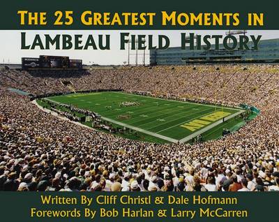 Book cover for The 25 Greatest Moments in Lambeau Field History