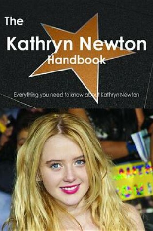 Cover of The Kathryn Newton Handbook - Everything You Need to Know about Kathryn Newton