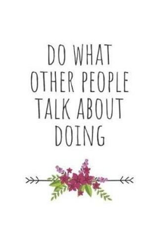 Cover of Do What Other People Talk about Doing