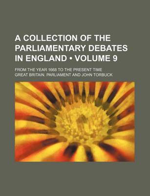 Book cover for A Collection of the Parliamentary Debates in England (Volume 9); From the Year 1668 to the Present Time