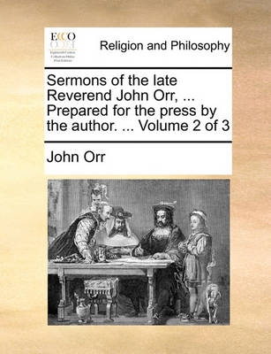 Book cover for Sermons of the Late Reverend John Orr, ... Prepared for the Press by the Author. ... Volume 2 of 3