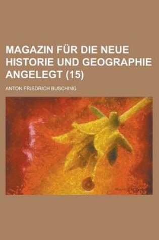 Cover of Magazin Fur Die Neue Historie Und Geographie Angelegt (15)