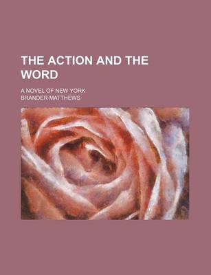 Book cover for The Action and the Word; A Novel of New York