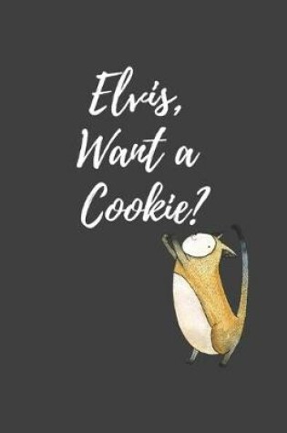 Cover of Elvis, Want a Cookie?