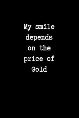 Book cover for My Smile Depends on the Price of Gold