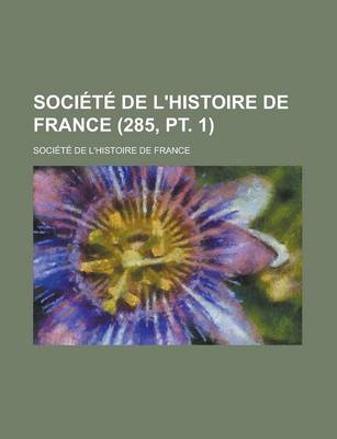 Book cover for Societe de L'Histoire de France (285, PT. 1)