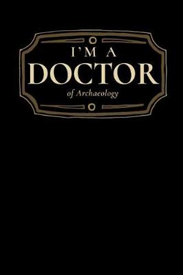 Book cover for I'm a Doctor of Archaeology