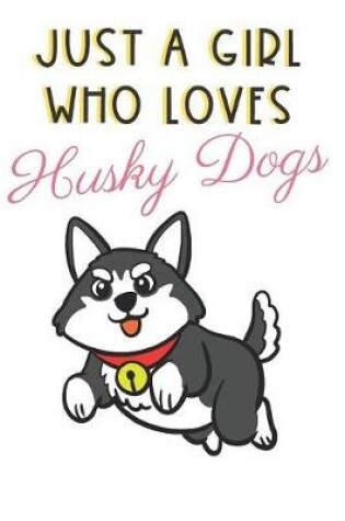 Cover of Just A Girl Who Loves Husky Dogs