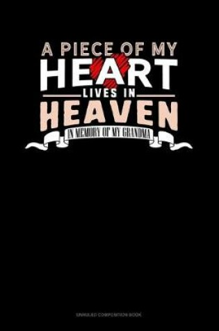 Cover of A Piece Of My Heart Lives In Heaven In Memory Of My Grandma