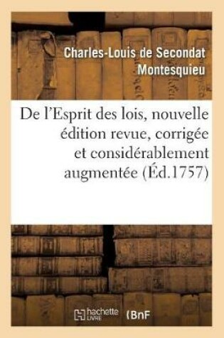 Cover of de l'Esprit Des Lois, Nouvelle Edition Revue, Corrigee Et Considerablement Augmentee