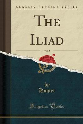 Book cover for The Iliad, Vol. 2 (Classic Reprint)