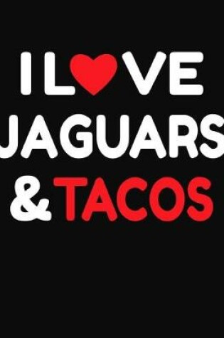 Cover of I Love Jaguars & Tacos