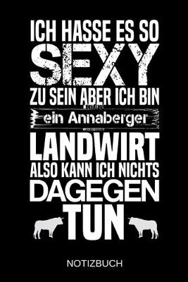 Book cover for Ich hasse es so sexy zu sein aber ich bin ein Annaberger Landwirt also kann ich nichts dagegen tun