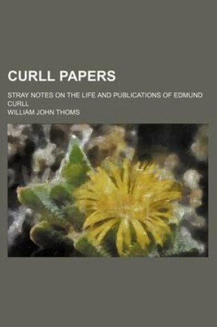 Cover of Curll Papers; Stray Notes on the Life and Publications of Edmund Curll