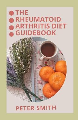 Book cover for The Rheumatoid Arthritics Diet Guidebook