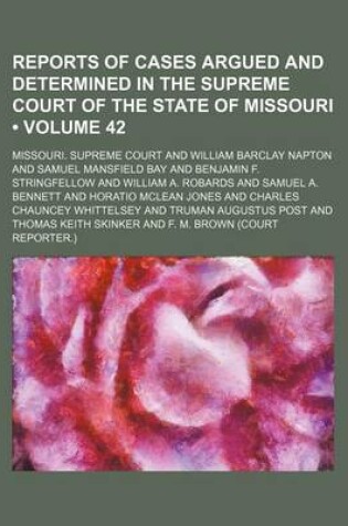 Cover of Reports of Cases Argued and Determined in the Supreme Court of the State of Missouri (Volume 42)