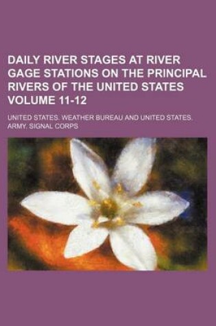 Cover of Daily River Stages at River Gage Stations on the Principal Rivers of the United States Volume 11-12