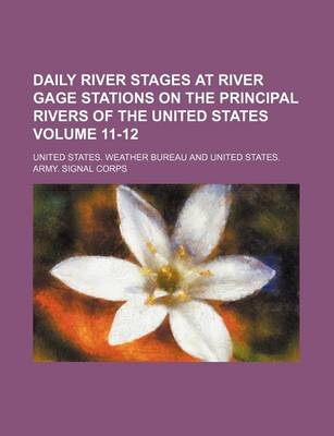 Book cover for Daily River Stages at River Gage Stations on the Principal Rivers of the United States Volume 11-12