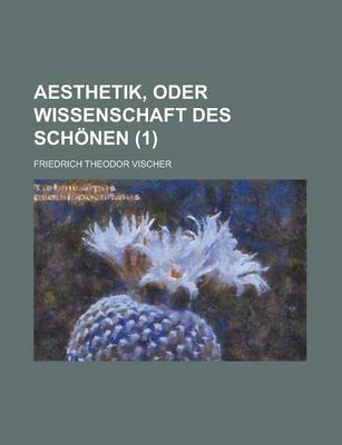 Book cover for Aesthetik, Oder Wissenschaft Des Schonen (1)