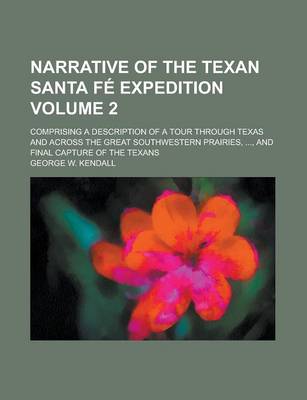 Book cover for Narrative of the Texan Santa Fe Expedition; Comprising a Description of a Tour Through Texas and Across the Great Southwestern Prairies, ..., and Fina