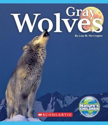 Cover of Gray Wolves (Nature's Children)