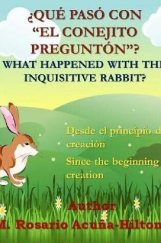 Cover of ¿Qué pasó con "El Conejito Preguntón"?/ What Happened with The Inquisitive Rabbit