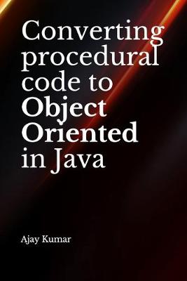 Book cover for Converting procedural code to Object Oriented in Java