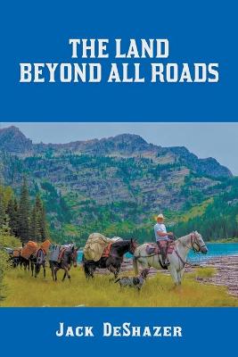 Cover of The Land Beyond All Roads