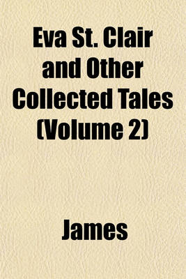 Book cover for Eva St. Clair and Other Collected Tales (Volume 2)