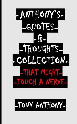 Book cover for -Anthony's Quotes & Thoughts Collection That Might Touch a Nerve-