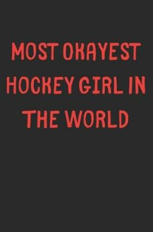 Cover of Most Okayest Hockey Girl In The World