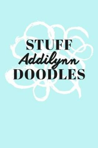 Cover of Stuff Addilynn Doodles