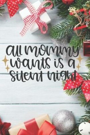 Cover of All Mommy Wants is a Silent Night