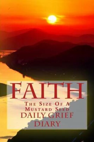 Cover of Faith The Size Of A Mustard Seed