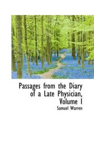 Cover of Passages from the Diary of a Late Physician, Volume I