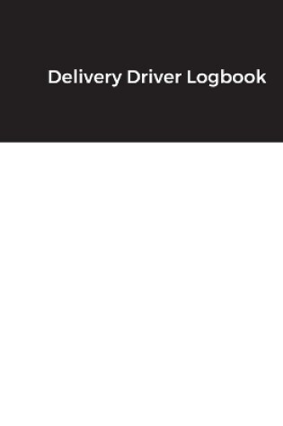 Cover of Delivery Driver Logbook