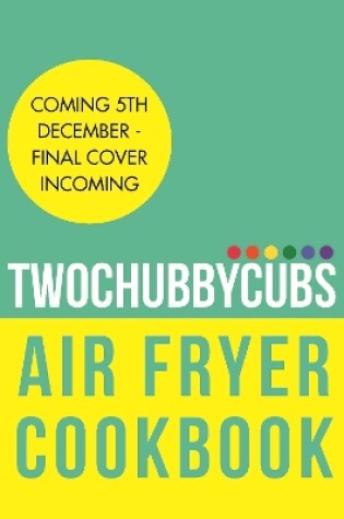 Cover of Twochubbycubs The Air Fryer Cookbook