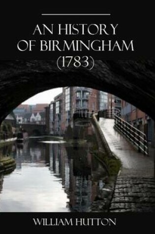 Cover of An History of Birmingham (1783) (Illustrated)