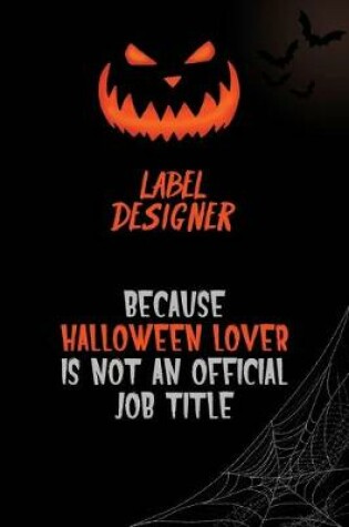 Cover of label designer Because Halloween Lover Is Not An Official Job Title