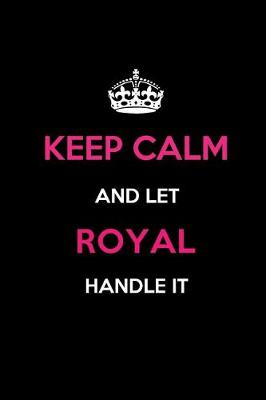 Book cover for Keep Calm and Let Royal Handle It